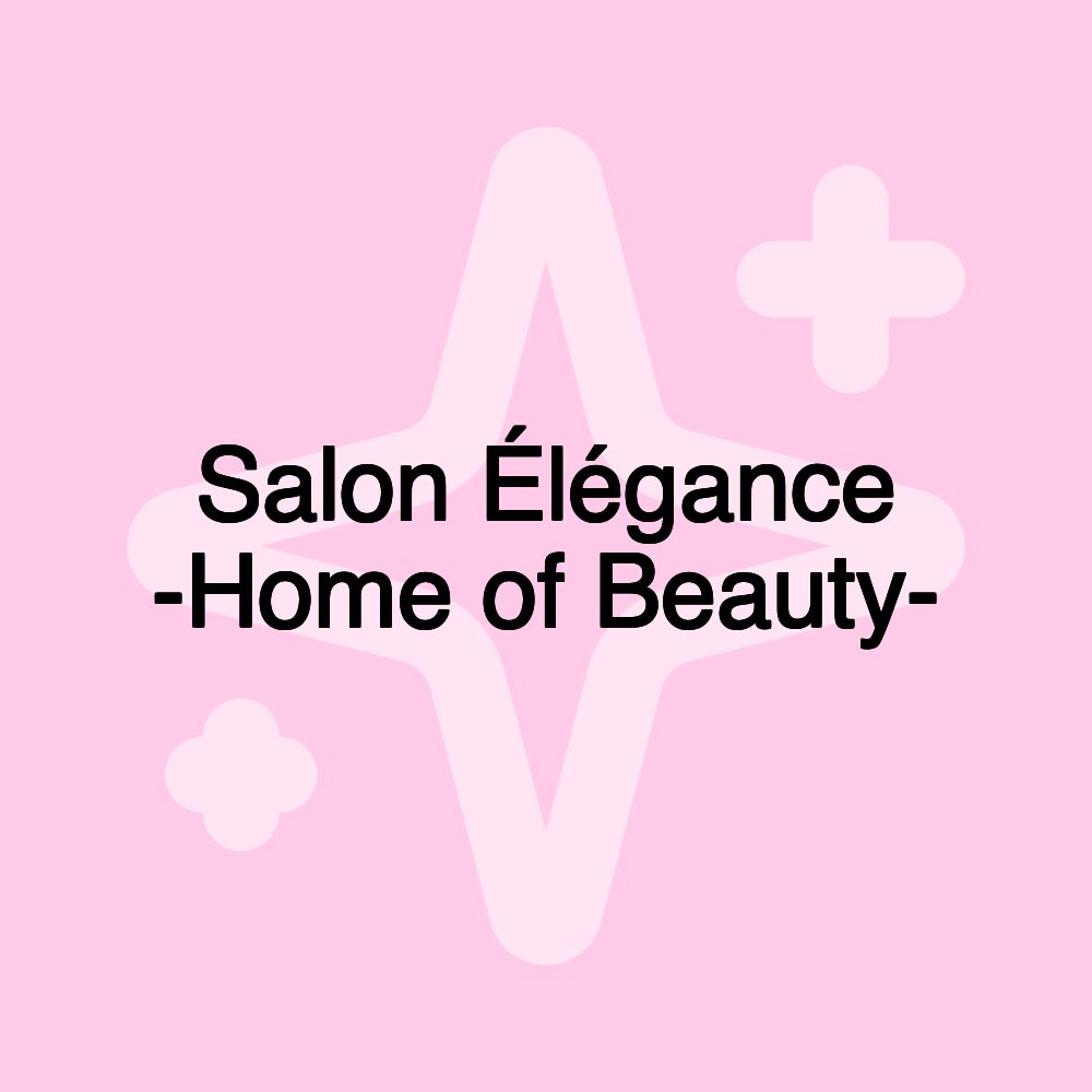 Salon Élégance -Home of Beauty-