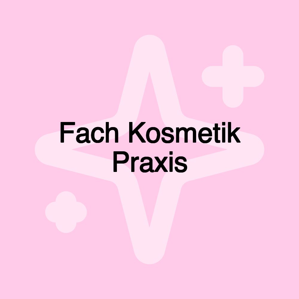 Fach Kosmetik Praxis