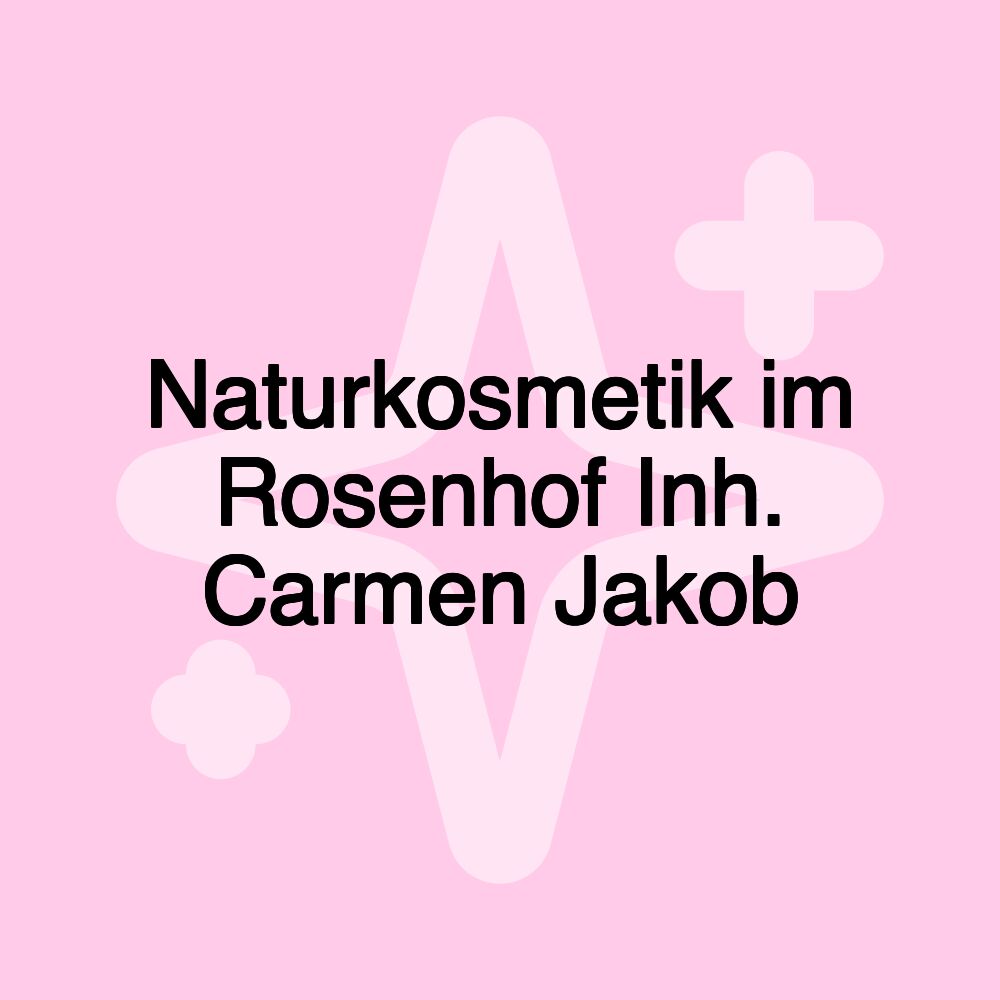 Naturkosmetik im Rosenhof Inh. Carmen Jakob