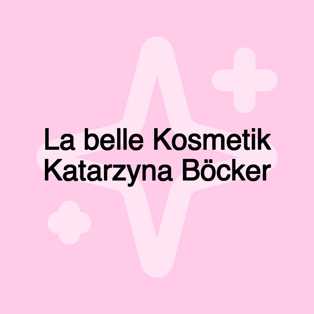 La belle Kosmetik Katarzyna Böcker