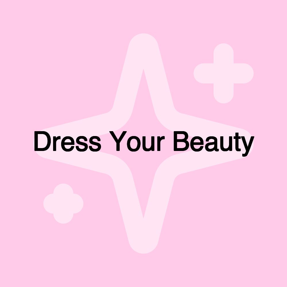 Dress Your Beauty