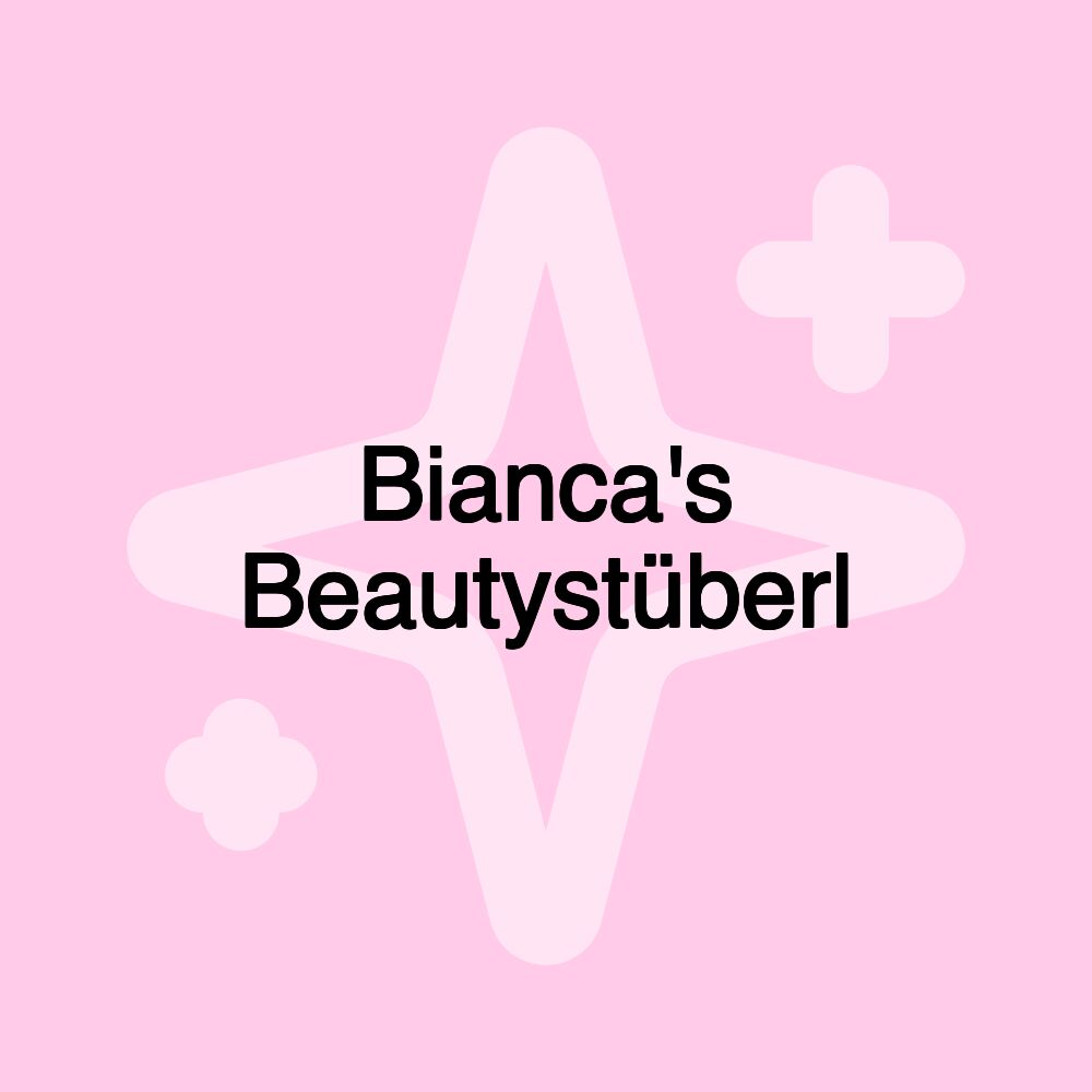 Bianca's Beautystüberl