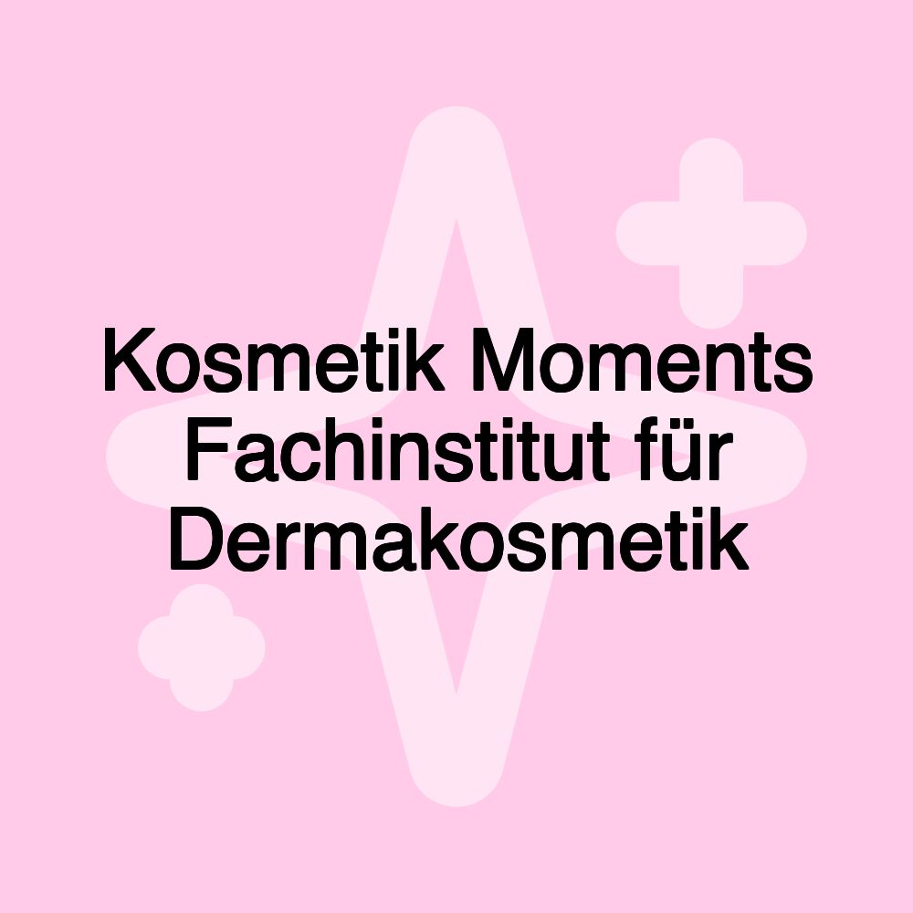 Kosmetik Moments Fachinstitut für Dermakosmetik