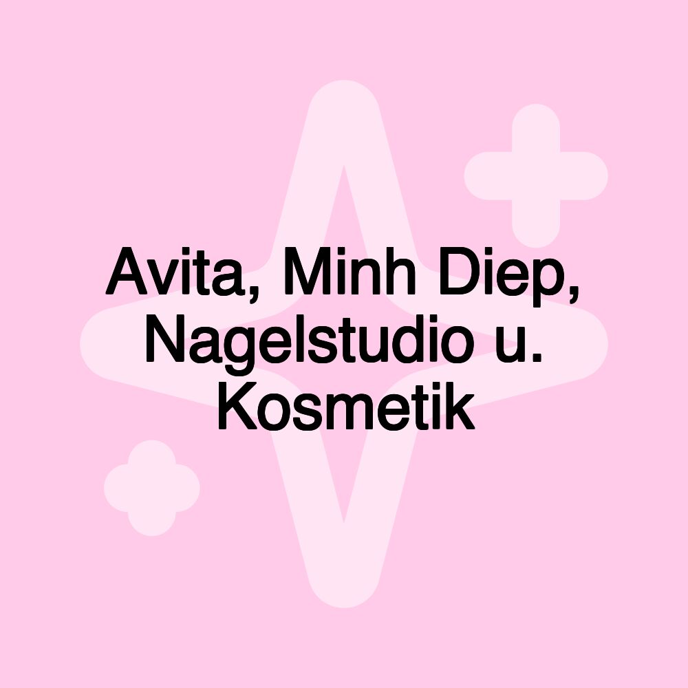 Avita, Minh Diep, Nagelstudio u. Kosmetik