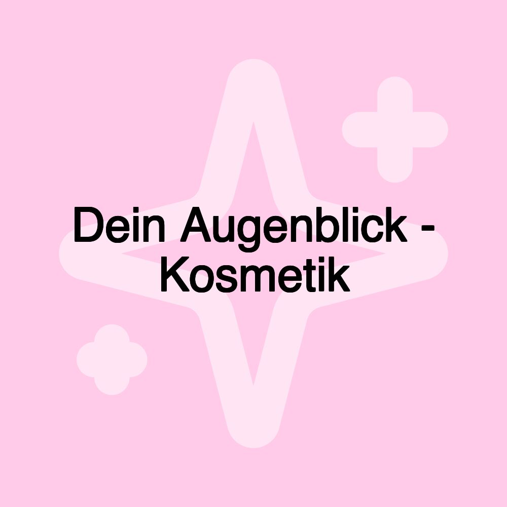 Dein Augenblick - Kosmetik