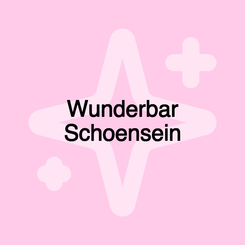 Wunderbar Schoensein