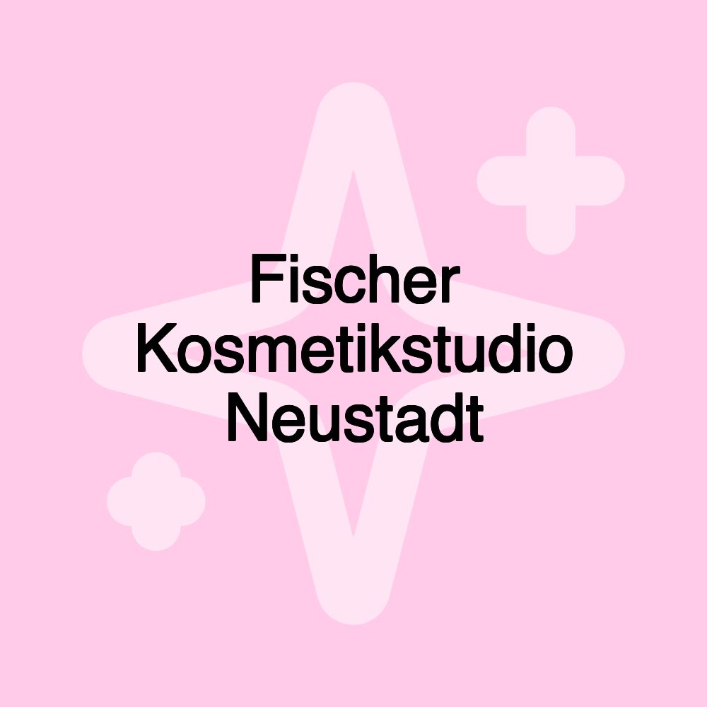 Fischer Kosmetikstudio Neustadt