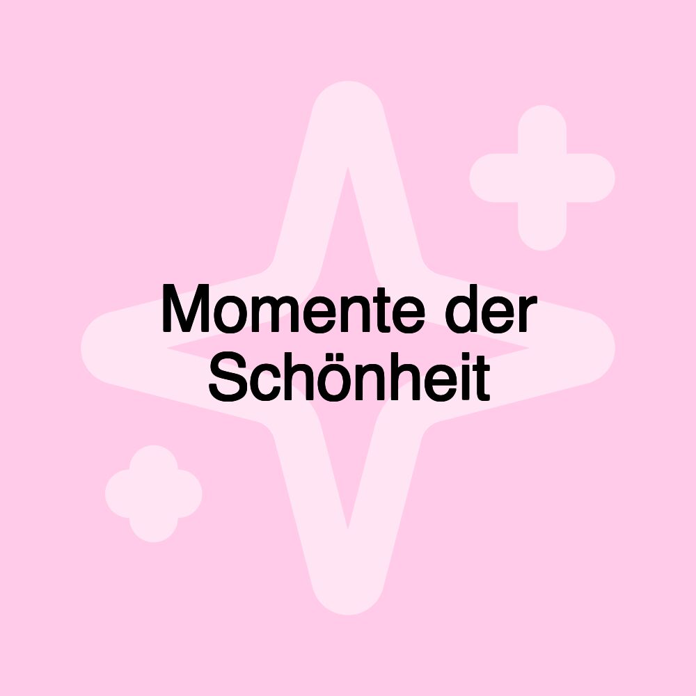 Momente der Schönheit