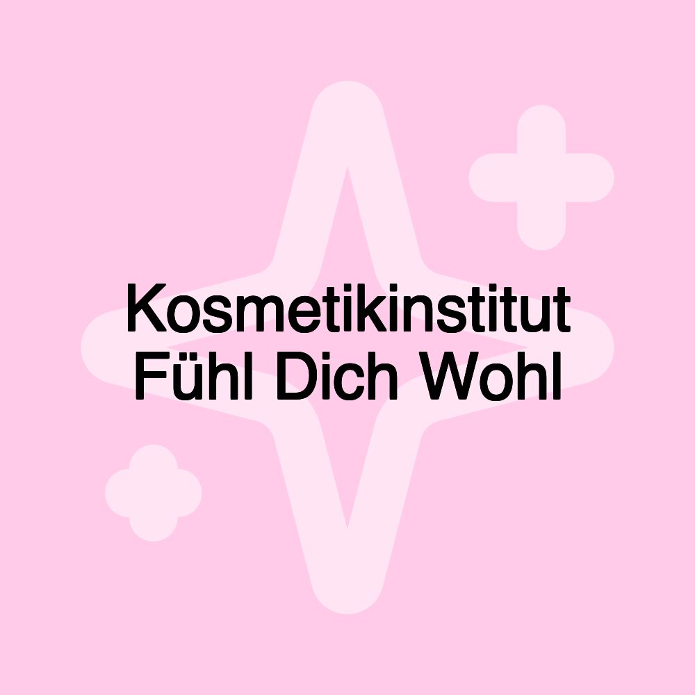 Kosmetikinstitut Fühl Dich Wohl