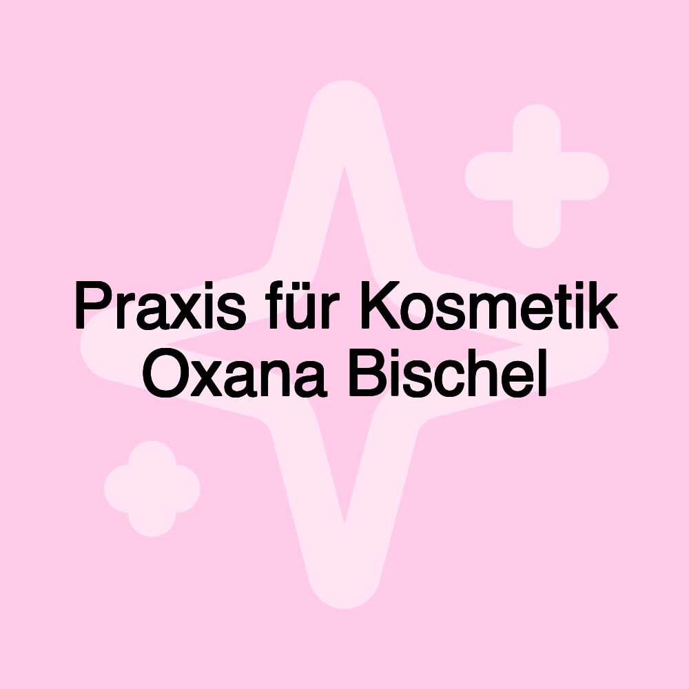 Praxis für Kosmetik Oxana Bischel