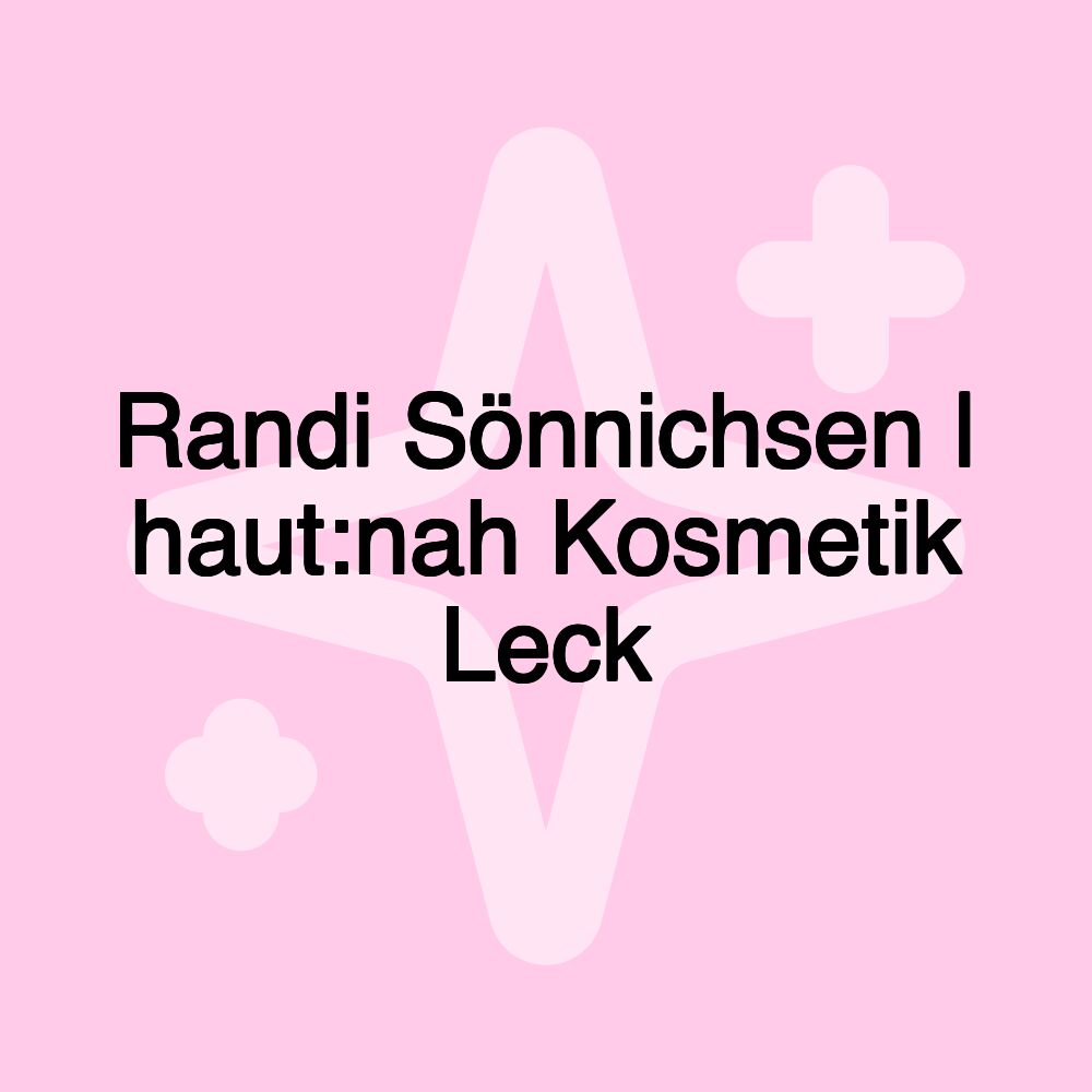 Randi Sönnichsen | haut:nah Kosmetik Leck