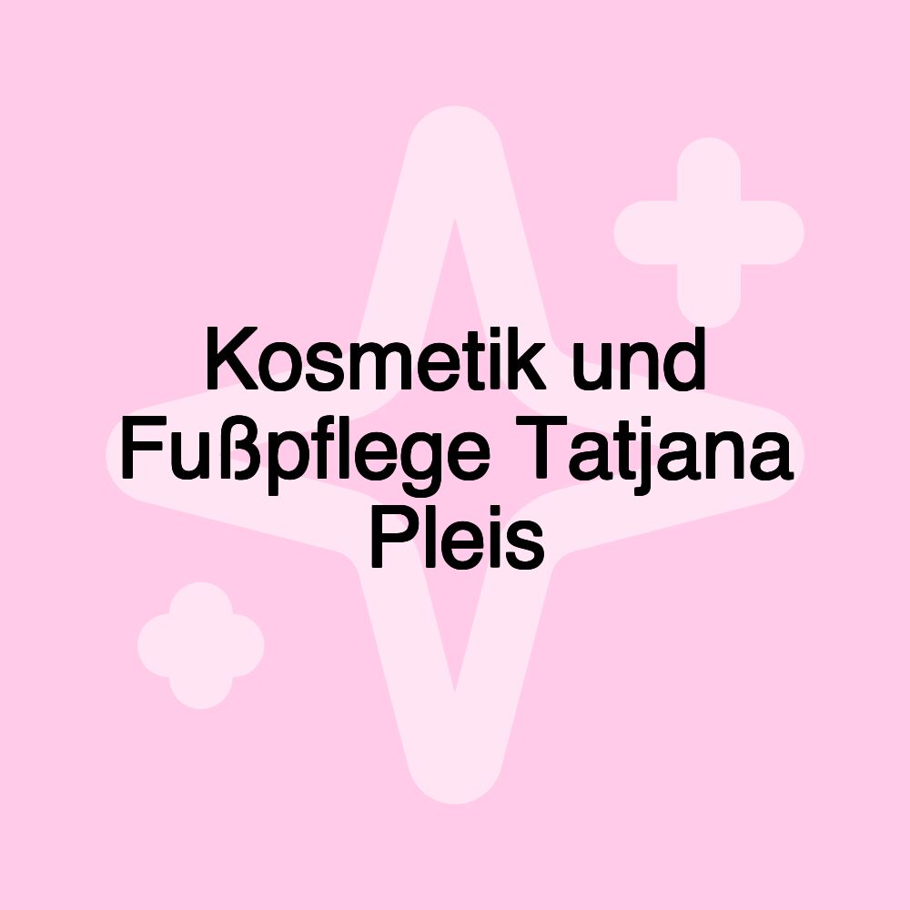 Kosmetik und Fußpflege Tatjana Pleis