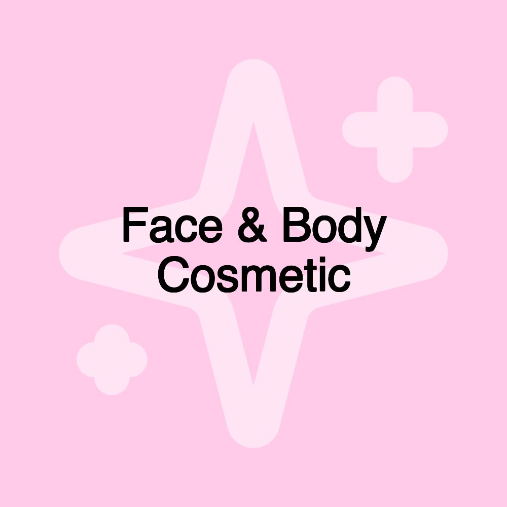 Face & Body Cosmetic