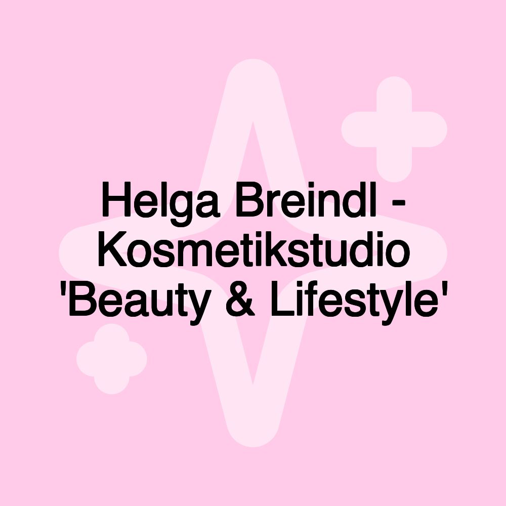 Helga Breindl - Kosmetikstudio 'Beauty & Lifestyle'