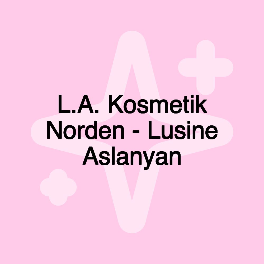 L.A. Kosmetik Norden - Lusine Aslanyan