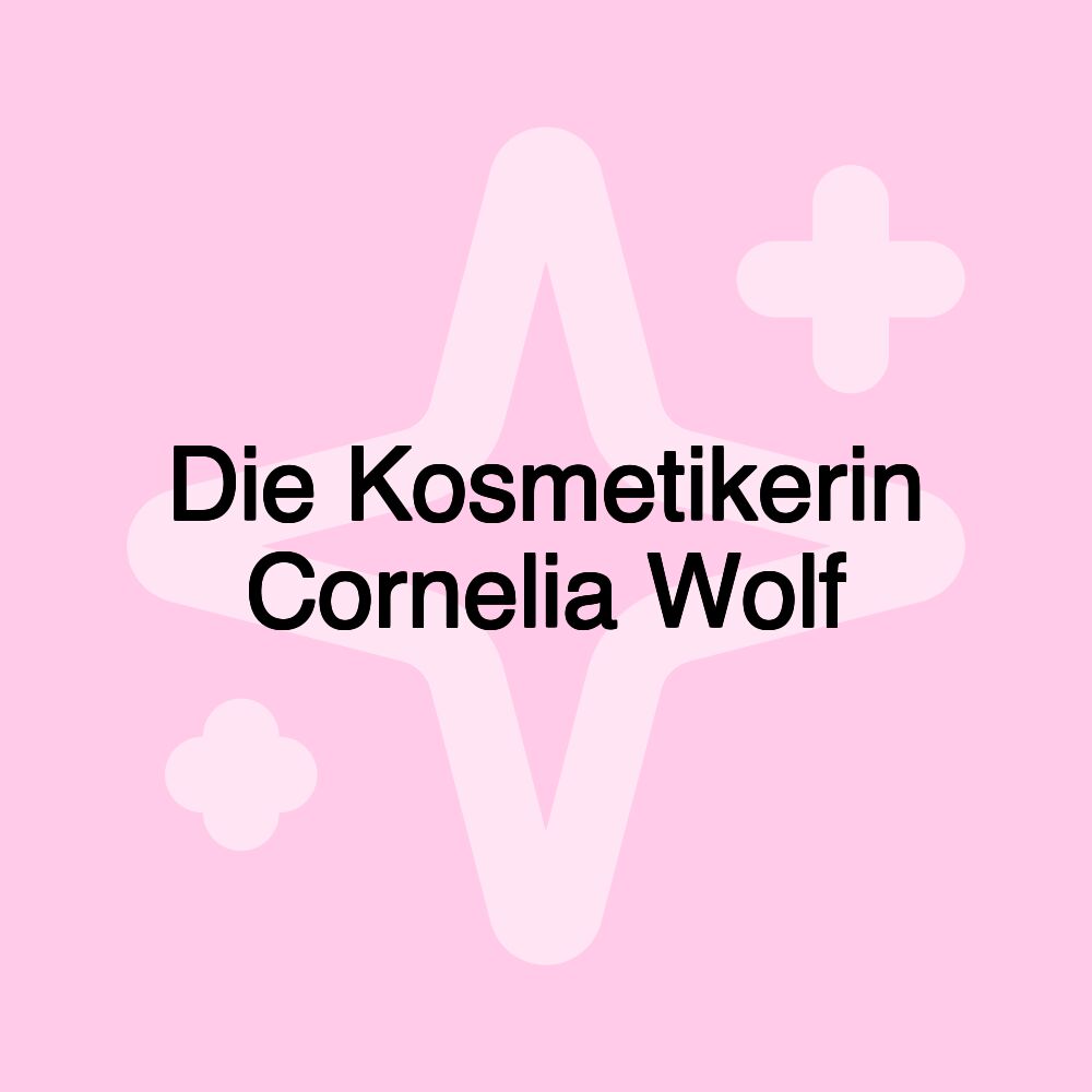 Die Kosmetikerin Cornelia Wolf