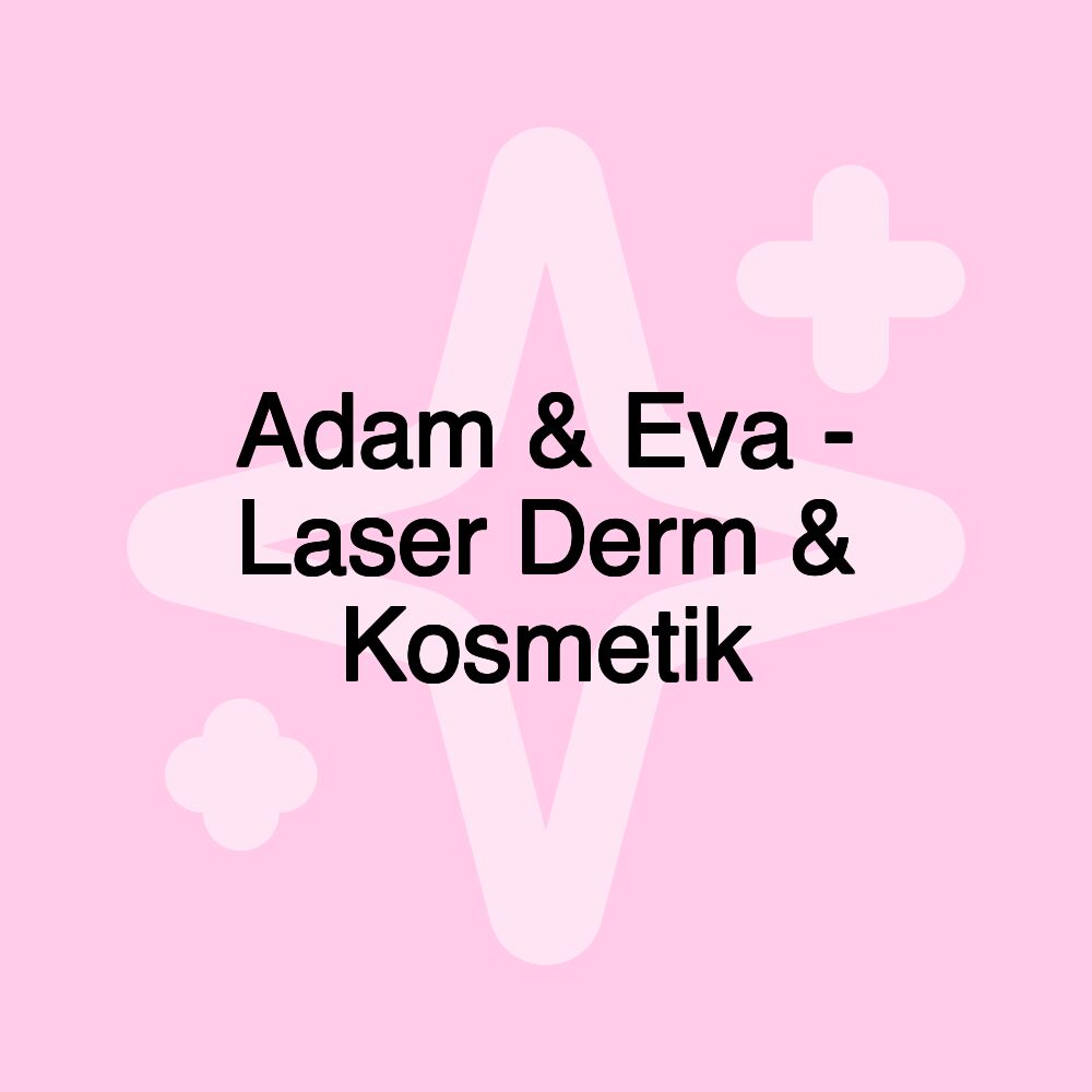 Adam & Eva - Laser Derm & Kosmetik