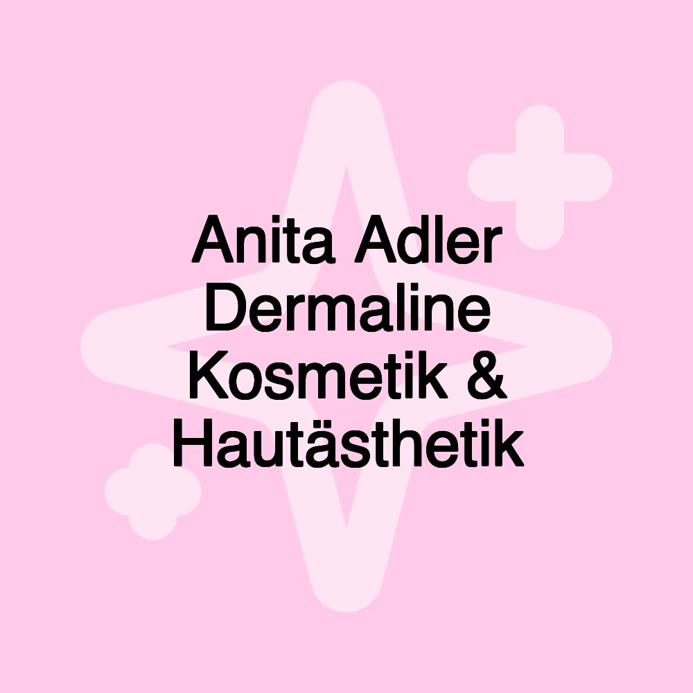 Anita Adler Dermaline Kosmetik & Hautästhetik