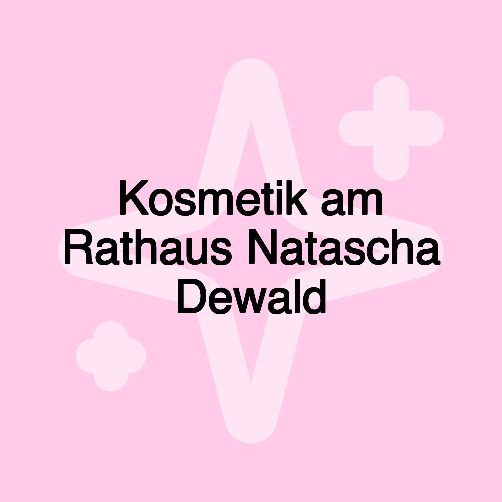 Kosmetik am Rathaus Natascha Dewald