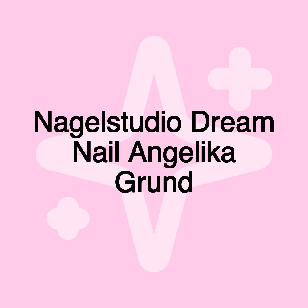 Nagelstudio Dream Nail Angelika Grund