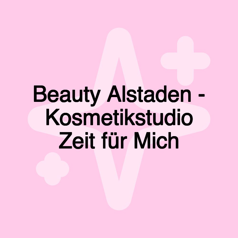 Beauty Alstaden - Kosmetikstudio Zeit für Mich