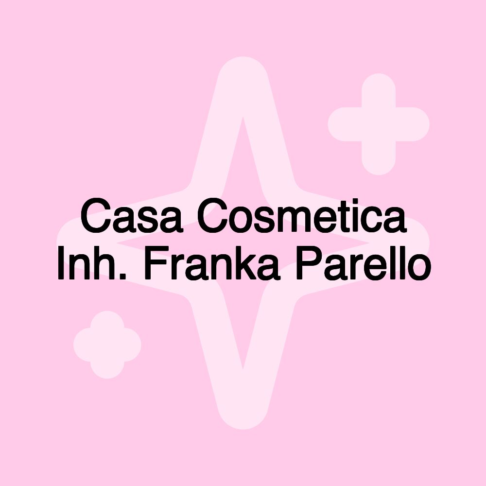 Casa Cosmetica Inh. Franka Parello