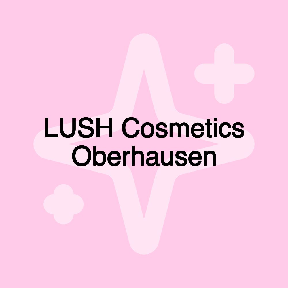 LUSH Cosmetics Oberhausen