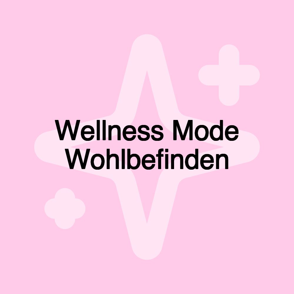 Wellness Mode Wohlbefinden