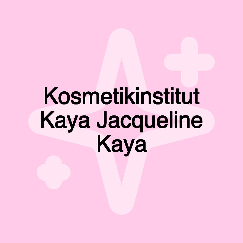 Kosmetikinstitut Kaya Jacqueline Kaya