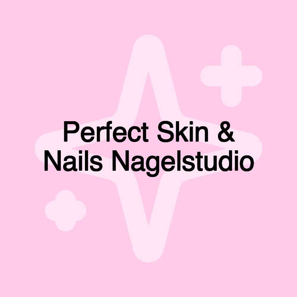 Perfect Skin & Nails Nagelstudio