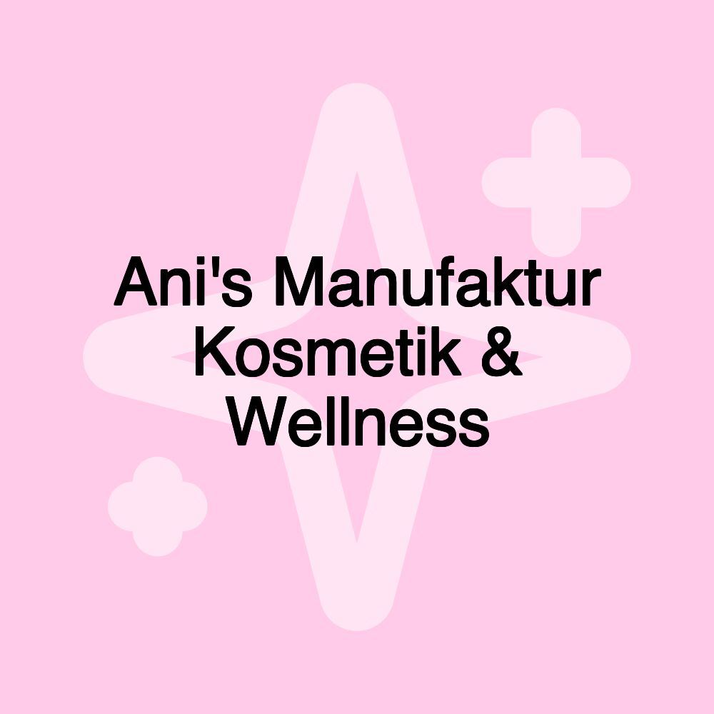 Ani's Manufaktur Kosmetik & Wellness