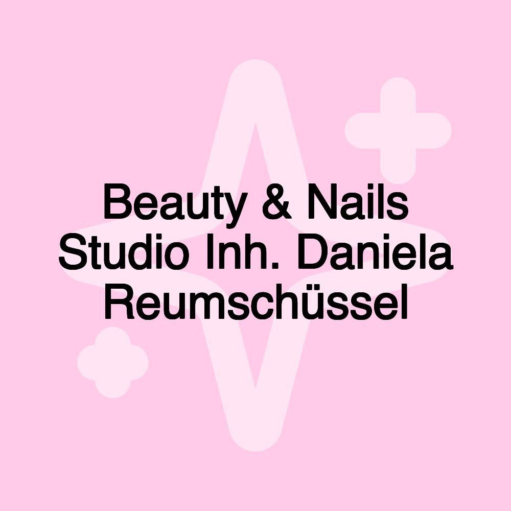 Beauty & Nails Studio Inh. Daniela Reumschüssel