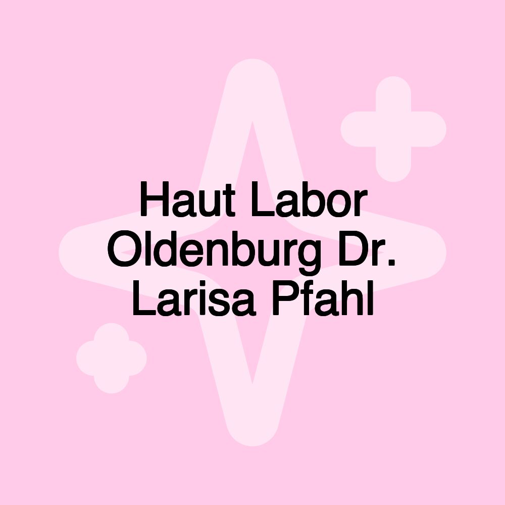 Haut Labor Oldenburg Dr. Larisa Pfahl