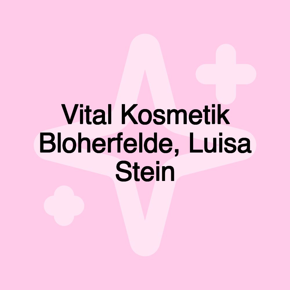 Vital Kosmetik Bloherfelde, Luisa Stein