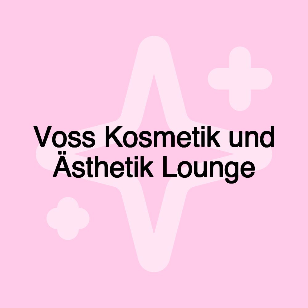 Voss Kosmetik und Ästhetik Lounge