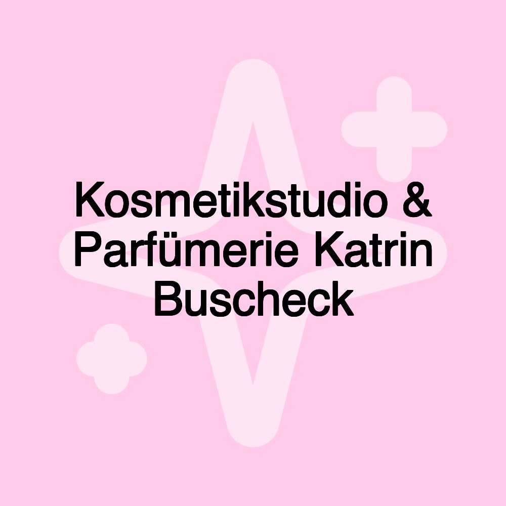 Kosmetikstudio & Parfümerie Katrin Buscheck