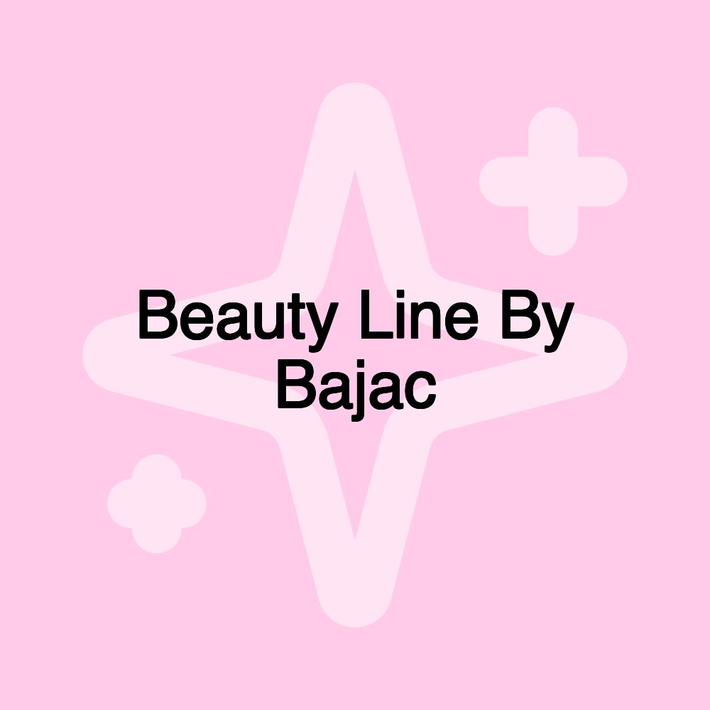 Beauty Line By Bajac