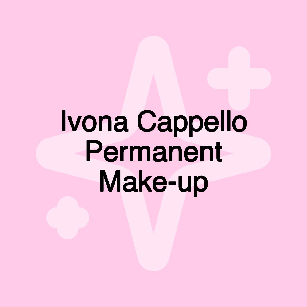 Ivona Cappello Permanent Make-up