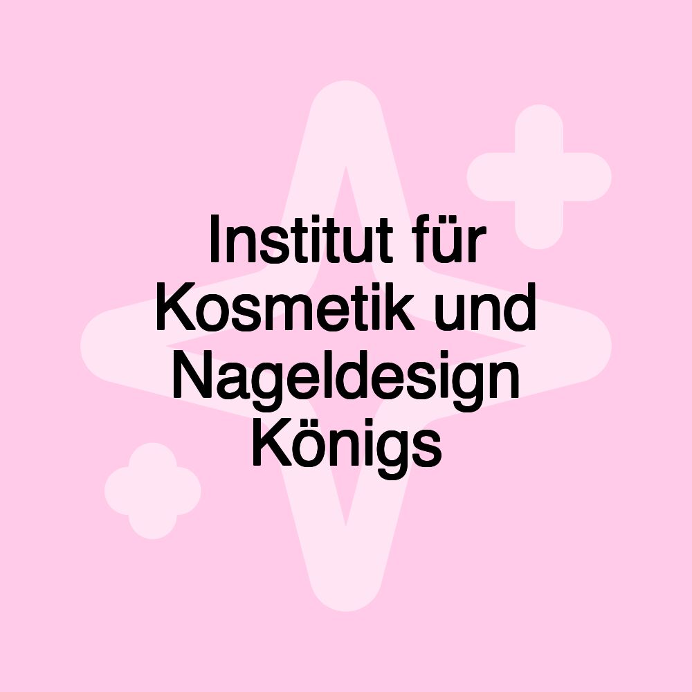 Institut für Kosmetik und Nageldesign Königs