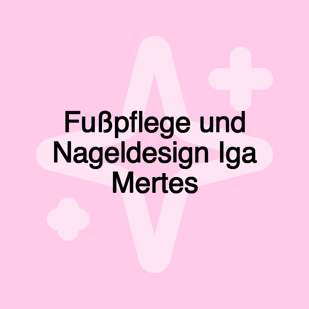 Fußpflege und Nageldesign Iga Mertes