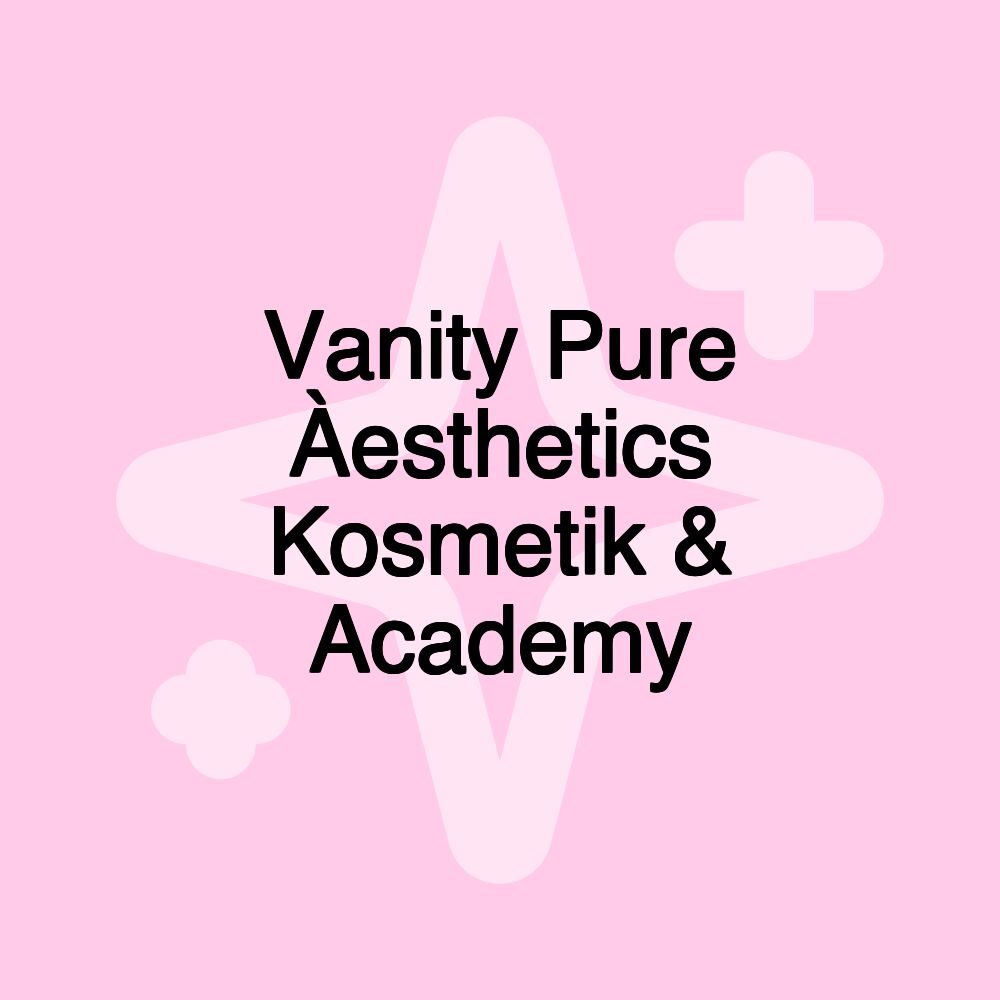 Vanity Pure Àesthetics Kosmetik & Academy