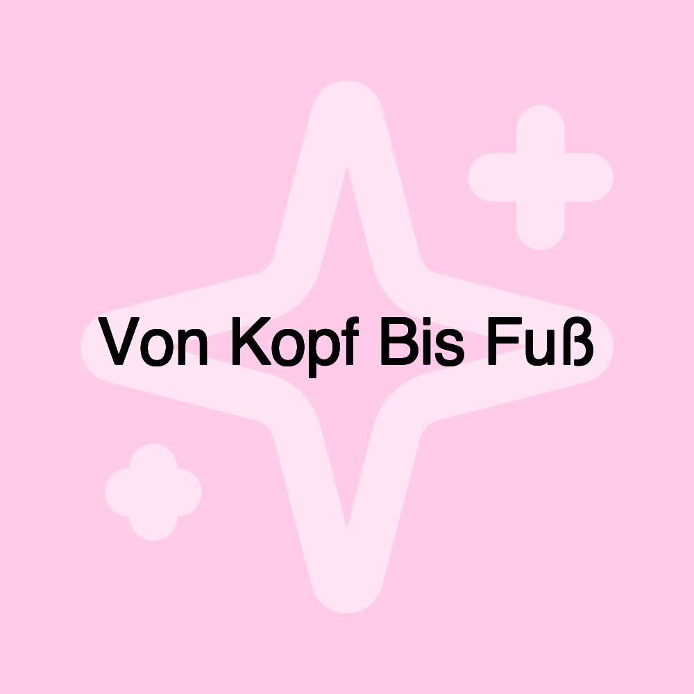 Von Kopf Bis Fuß