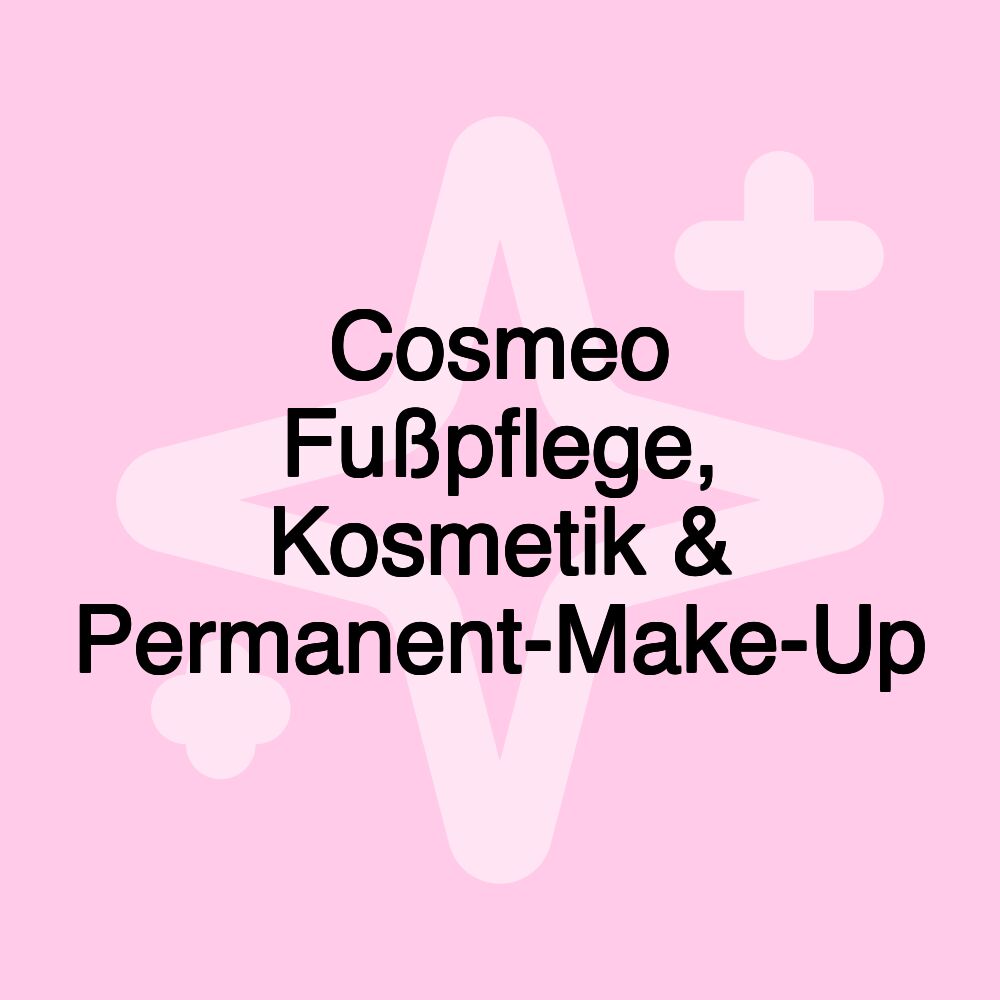 Cosmeo Fußpflege, Kosmetik & Permanent-Make-Up