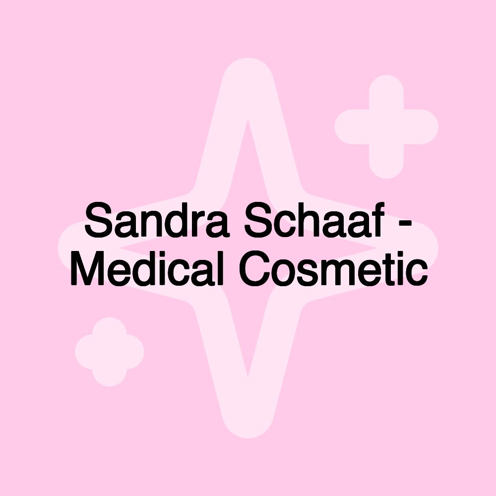 Sandra Schaaf - Medical Cosmetic