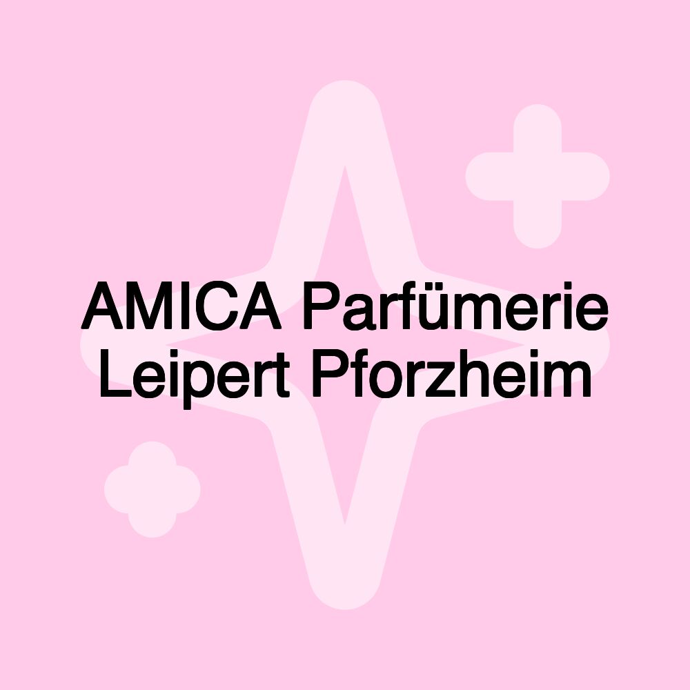 AMICA Parfümerie Leipert Pforzheim