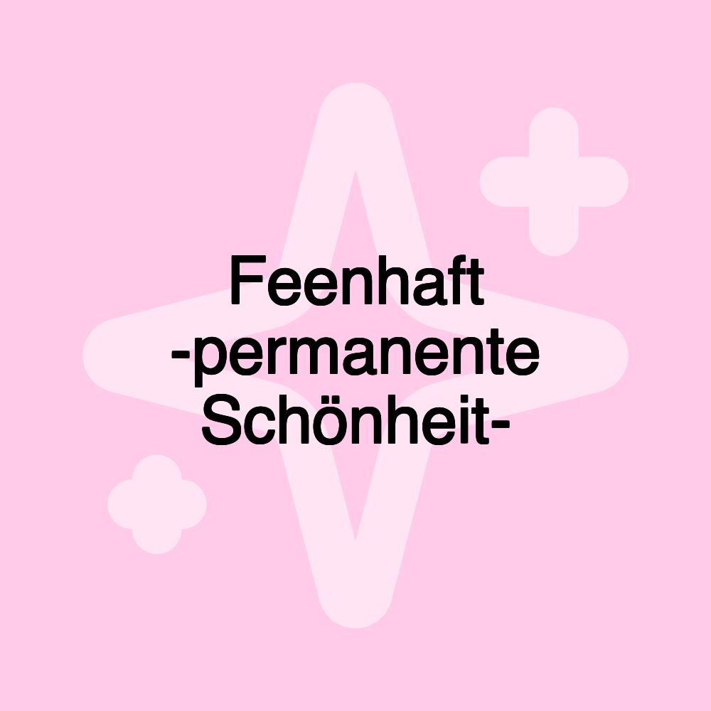 Feenhaft -permanente Schönheit-