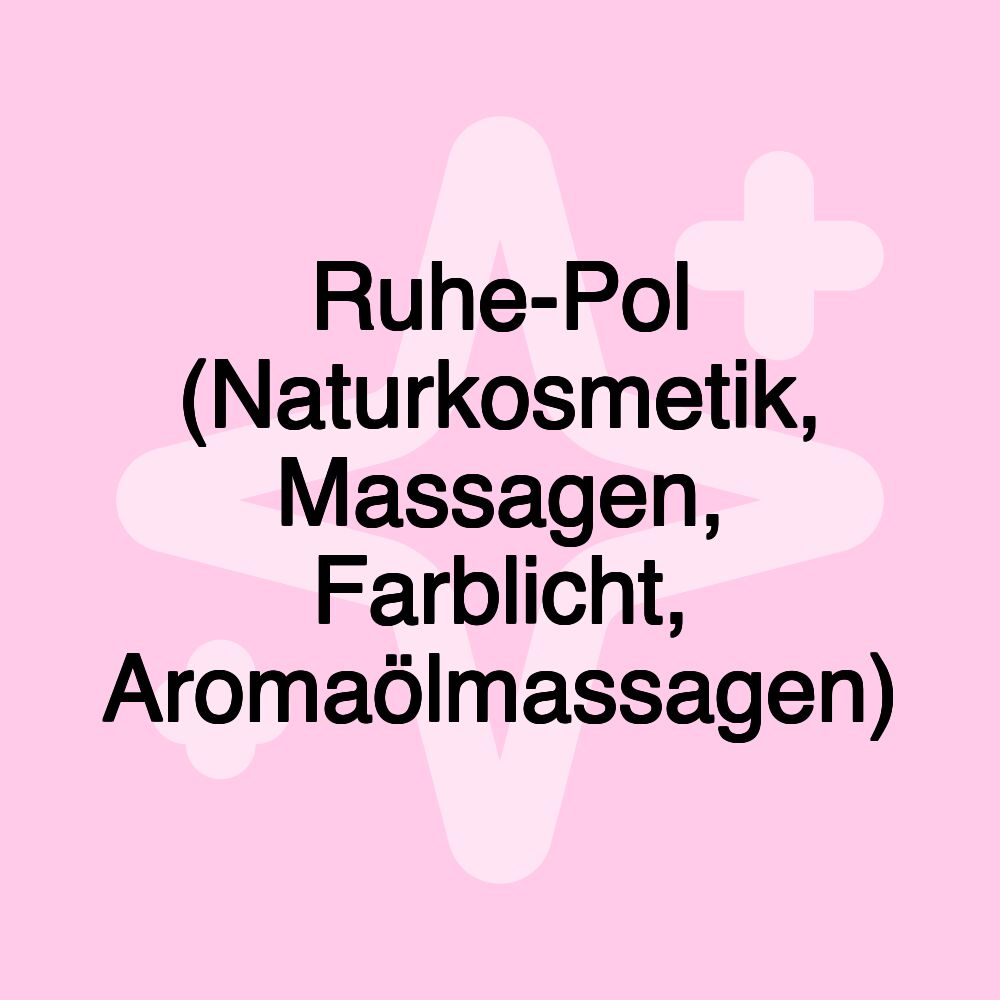 Ruhe-Pol (Naturkosmetik, Massagen, Farblicht, Aromaölmassagen)