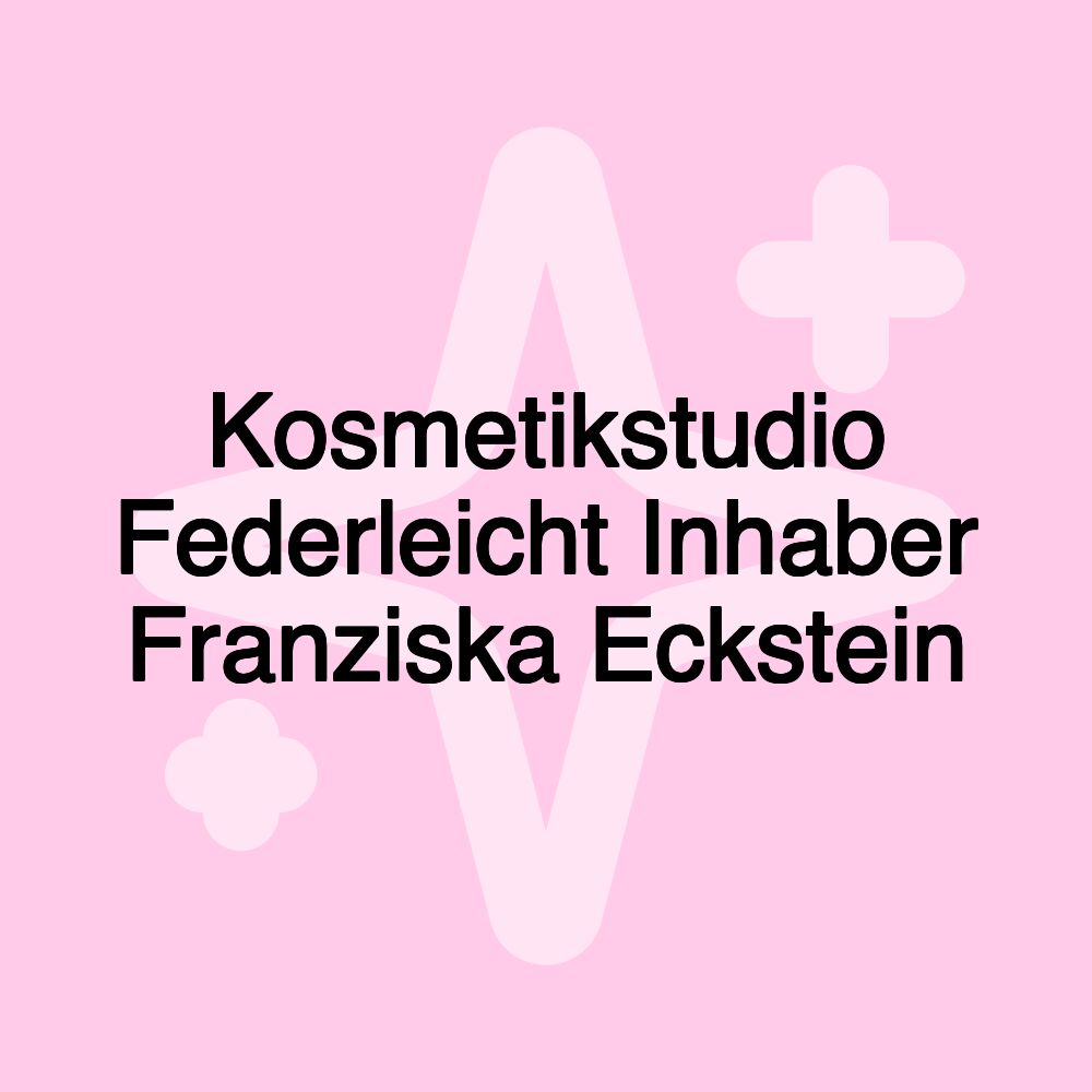 Kosmetikstudio Federleicht Inhaber Franziska Eckstein