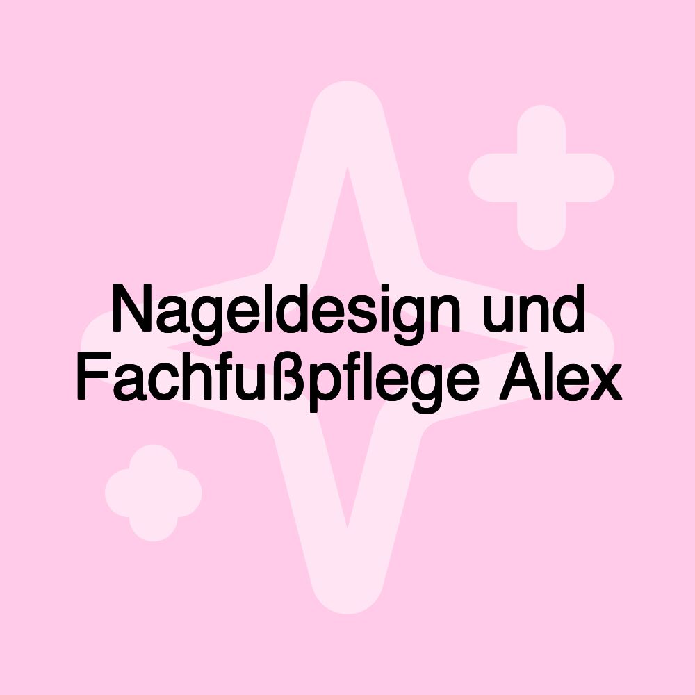 Nageldesign und Fachfußpflege Alex