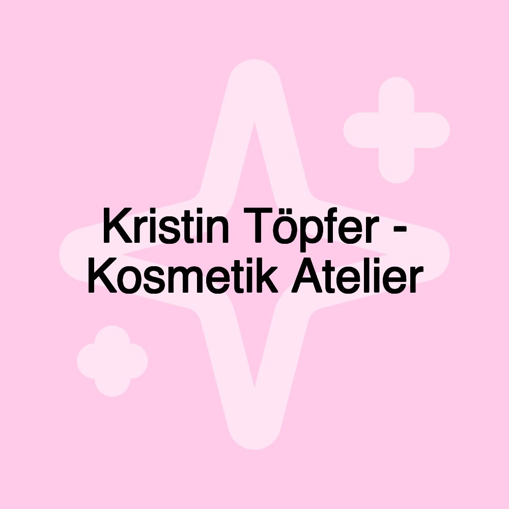 Kristin Töpfer - Kosmetik Atelier